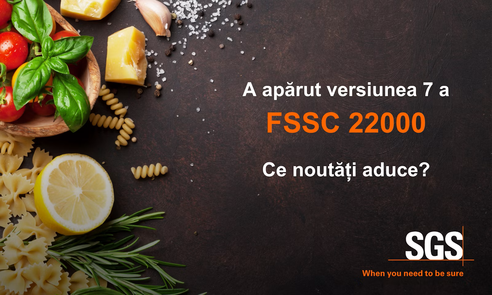 SGS: A aparut versiunea 7 a FSSC 22000 Ce noutati aduce?